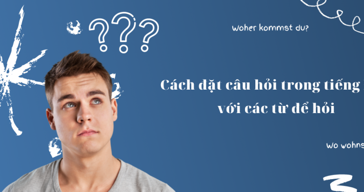 Cách đặt câu hỏi trong tiếng Đức bằng cách sử dụng 9 từ để hỏi