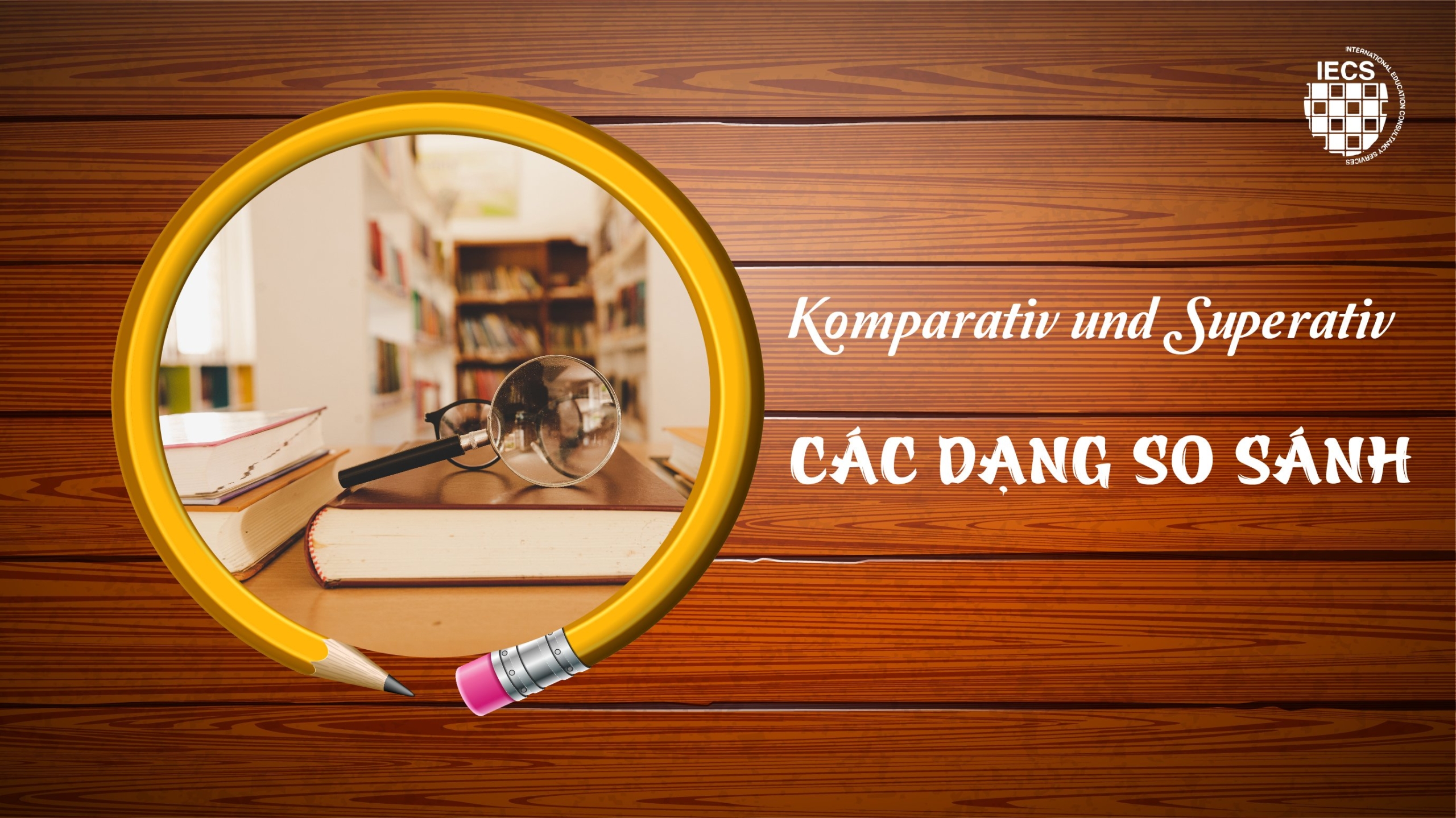 Komparativ und Superativ : Các dạng câu so sánh