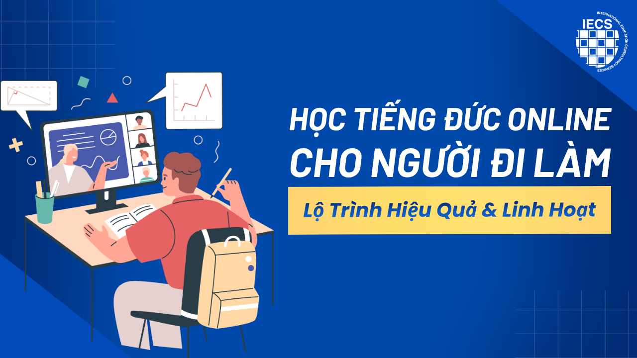 Học Tiếng Đức Online Cho Người Đi Làm: Lộ Trình Hiệu Quả & Linh Hoạt 2026