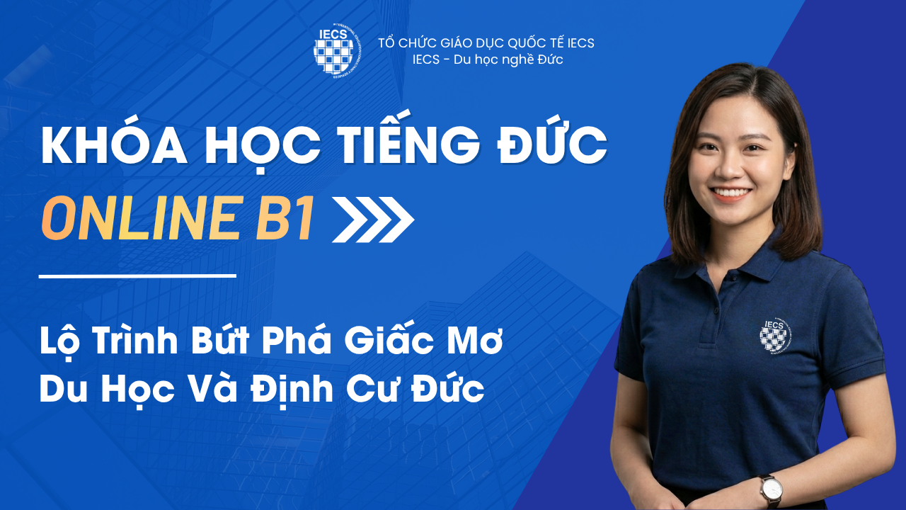 Kh&oacute;a Học Tiếng Đức Online B1: Lộ Tr&igrave;nh V&agrave;ng Bứt Ph&aacute; Giấc Mơ Du Học V&agrave; Định Cư Đức