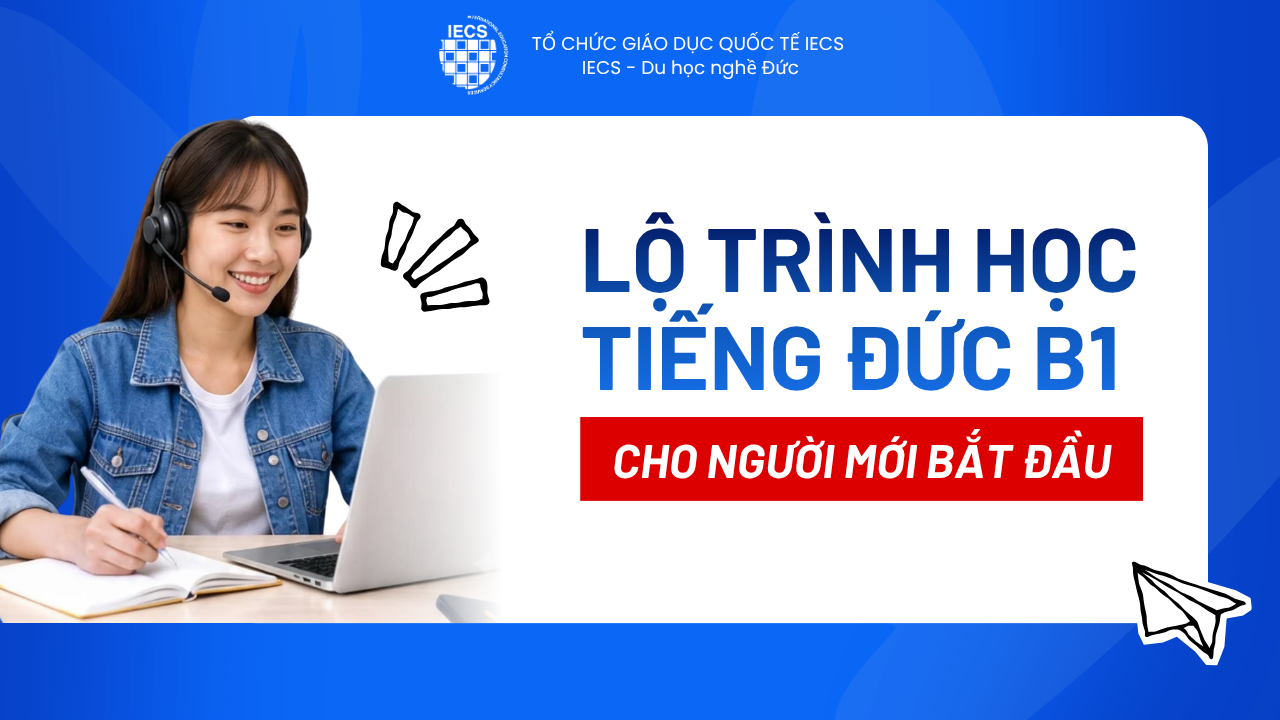 Lộ Tr&igrave;nh Học Tiếng Đức B1 To&agrave;n Diện Cho Người Mới Bắt Đầu