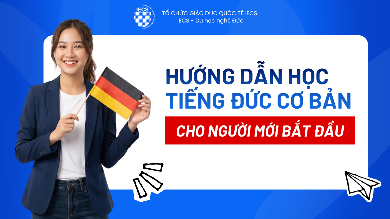 Hướng Dẫn Học Tiếng Đức Cơ Bản Từ A-Z Cho Người Mới Bắt Đầu